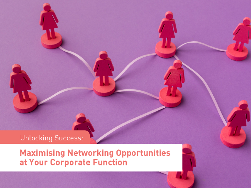 Unlocking Success: Maximising Networking Opportunities at Your Corporate Function